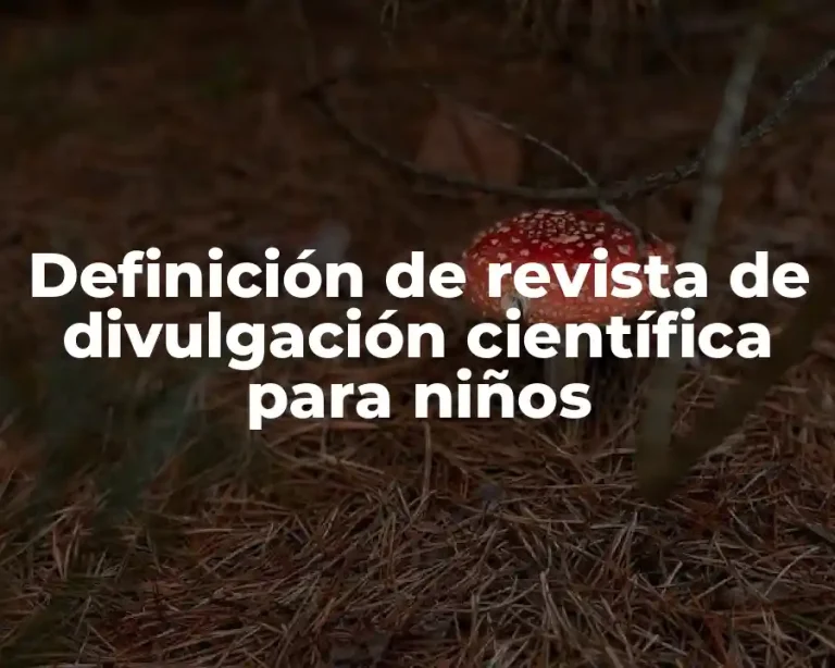 Definición de revista de divulgación científica para niños