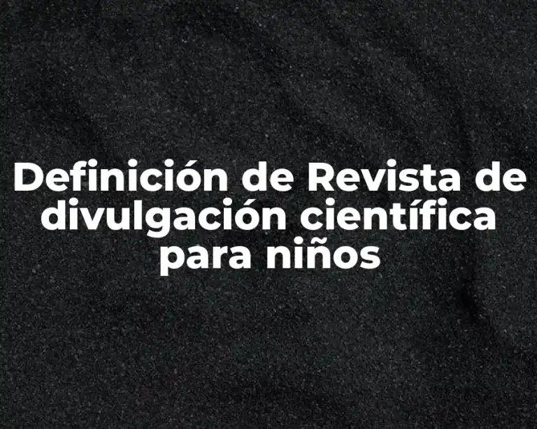 Definición de Revista de divulgación científica para niños