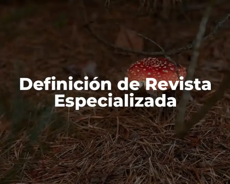 Definición de Revista Especializada