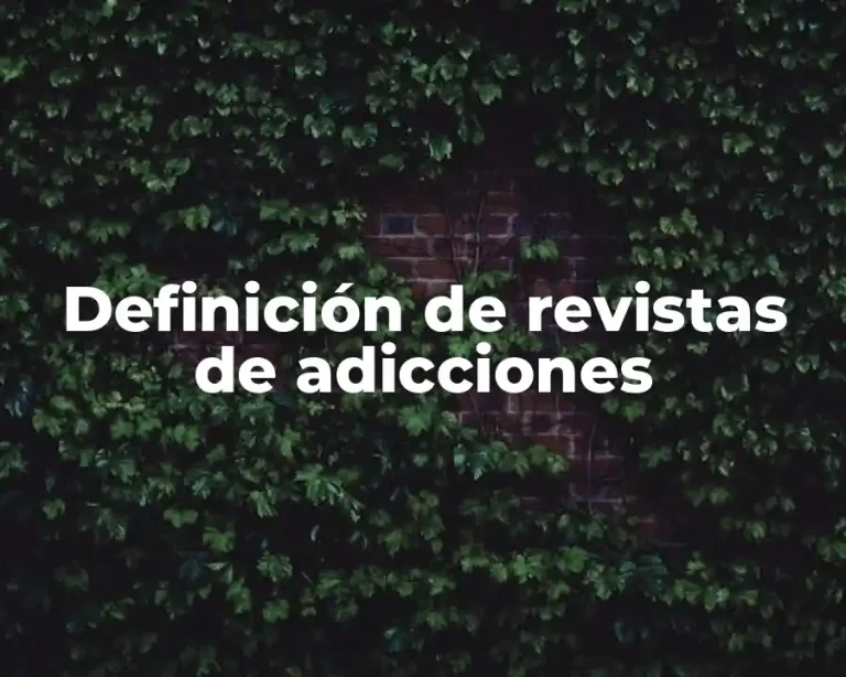 Definición de revistas de adicciones