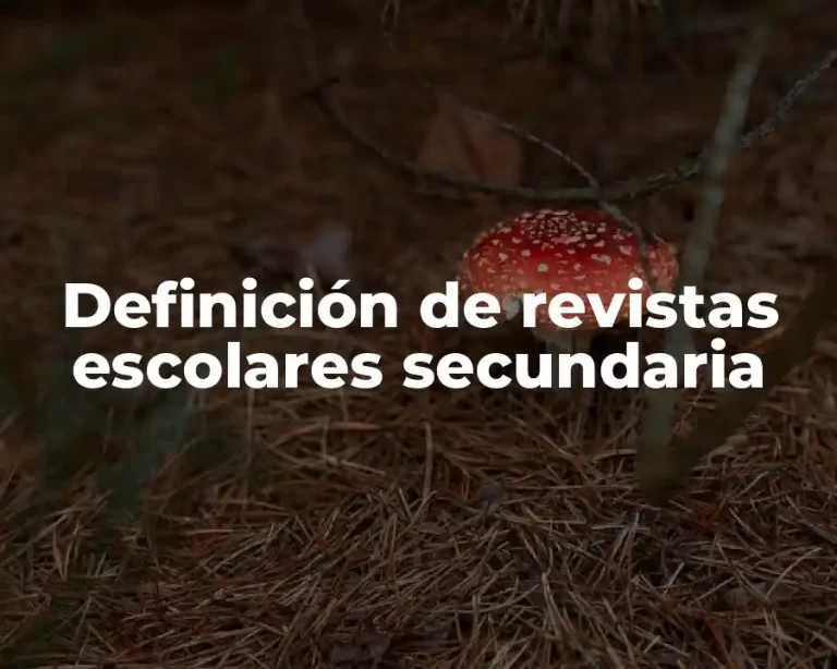 Definición de revistas escolares secundaria