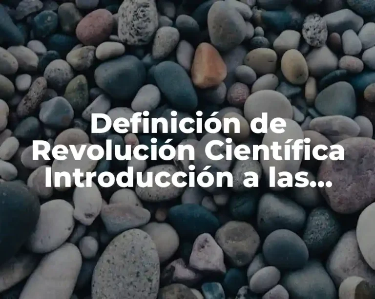 Definición de Revolución Científica Introducción a las Ciencias Sociales