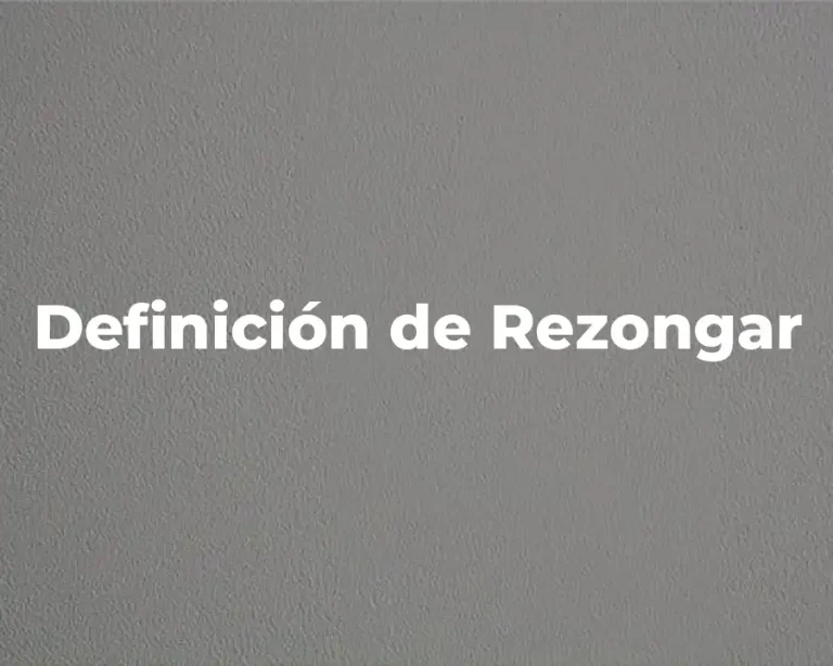 Definición de Rezongar