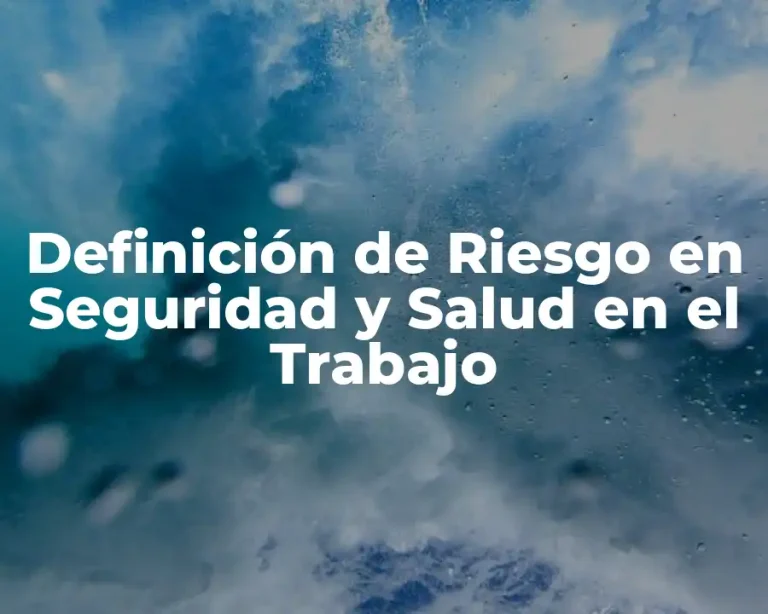 Definición de Riesgo en Seguridad y Salud en el Trabajo