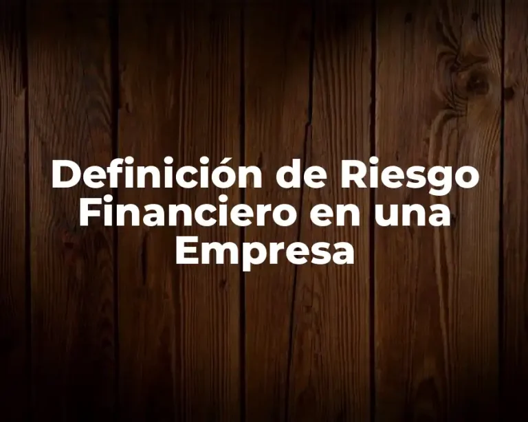 Definición de Riesgo Financiero en una Empresa