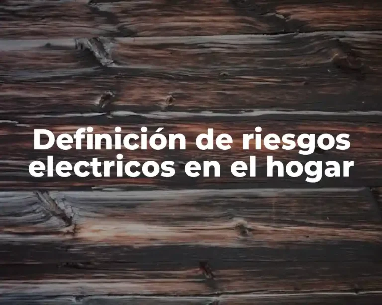Definición de riesgos electricos en el hogar