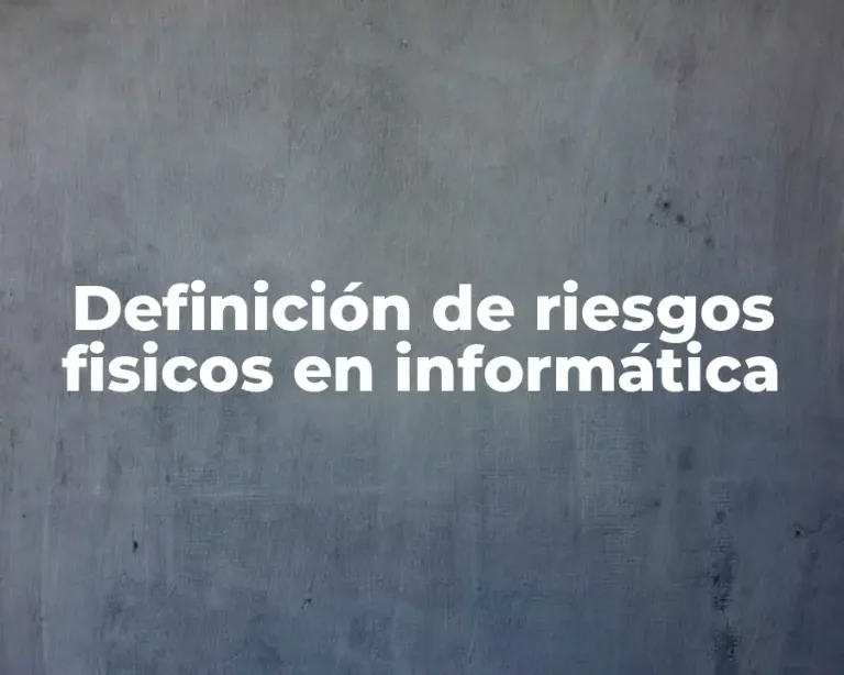 Definición de riesgos fisicos en informática