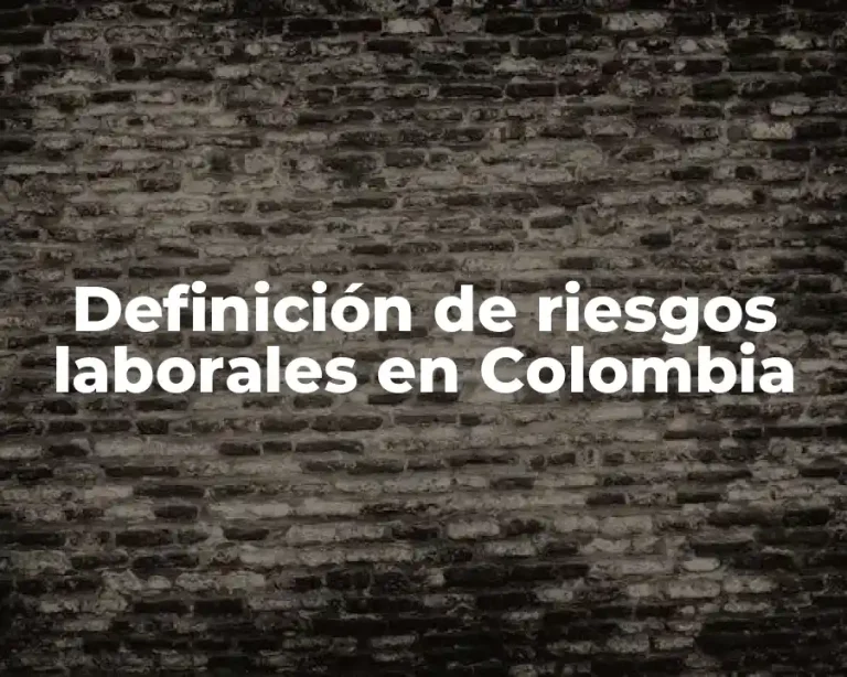 Definición de riesgos laborales en Colombia