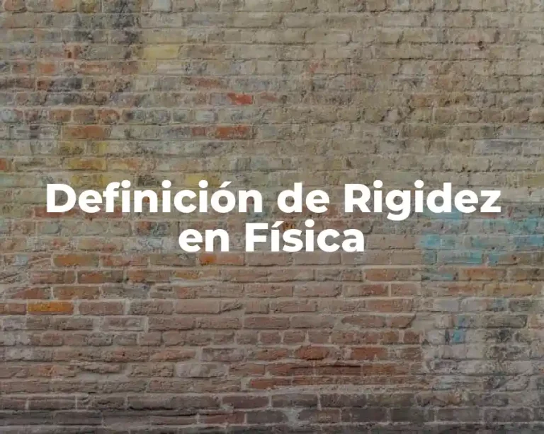 Definición de Rigidez en Física