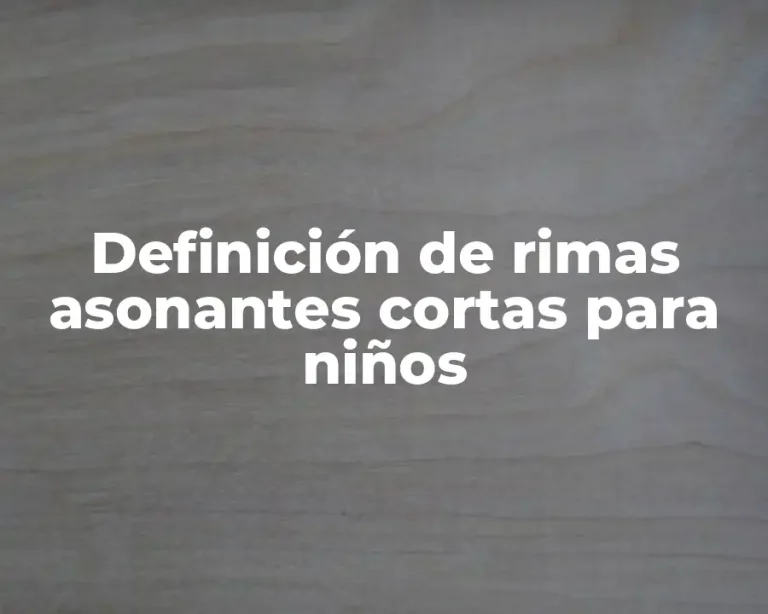 Definición de rimas asonantes cortas para niños
