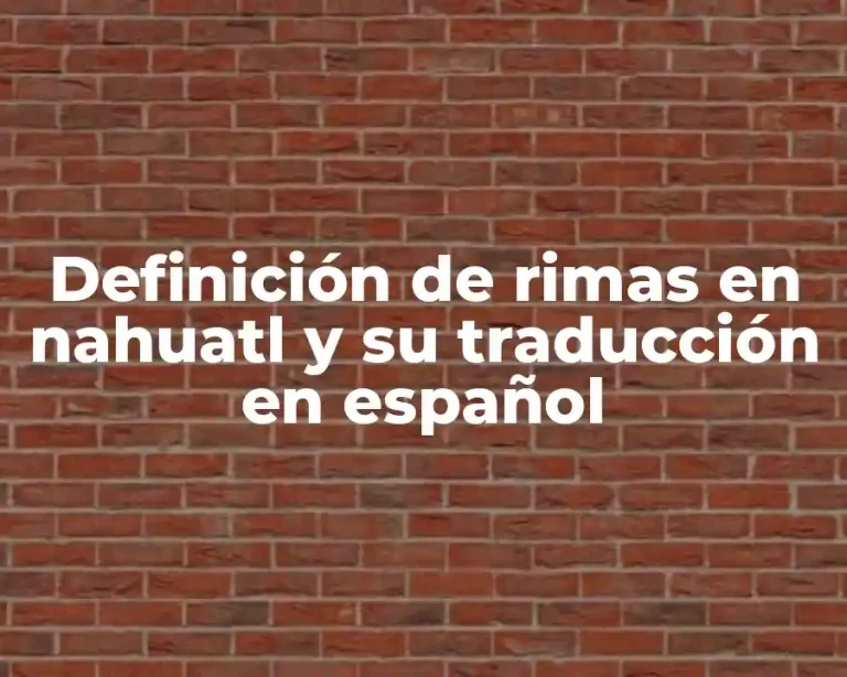 Definición de rimas en nahuatl y su traducción en español