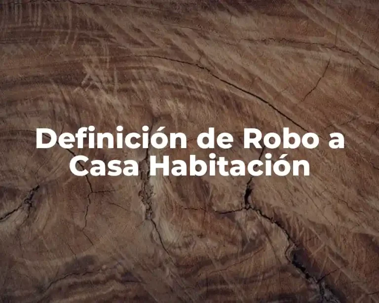 Definición de Robo a Casa Habitación