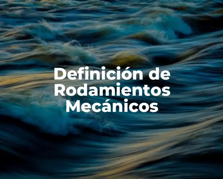 Definición de Rodamientos Mecánicos