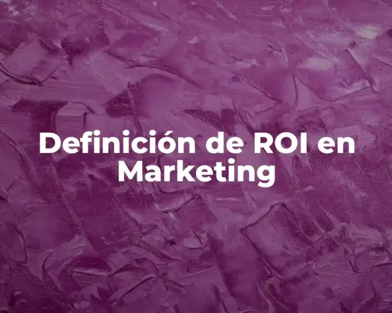 Definición de ROI en Marketing