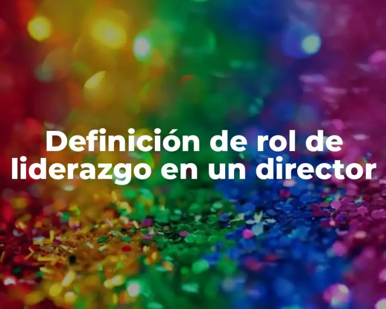 Definición de rol de liderazgo en un director