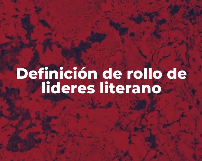 Definición de rollo de lideres literano