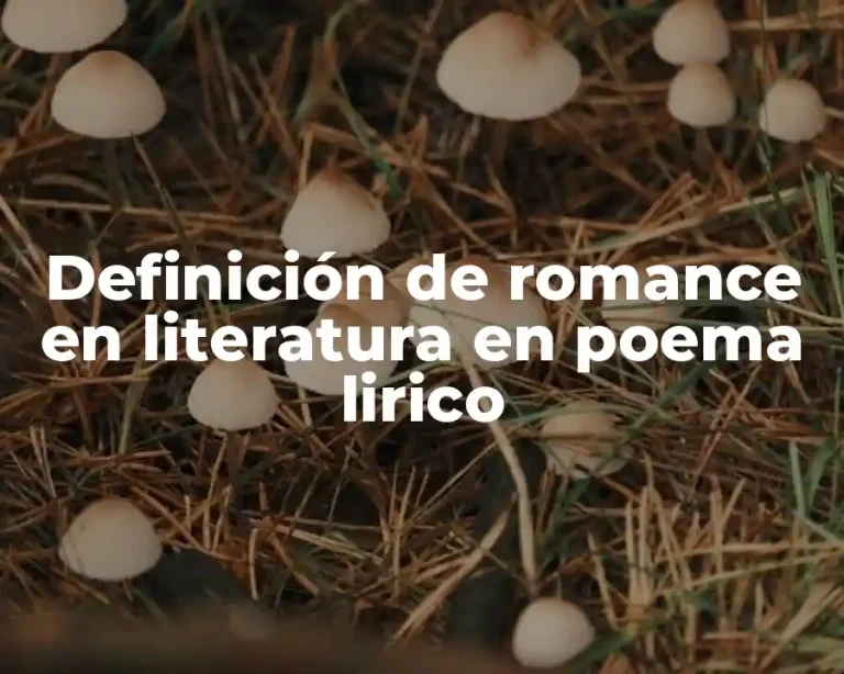 Definición de romance en literatura en poema lirico