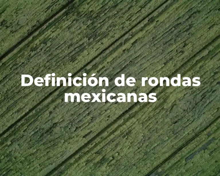Definición de rondas mexicanas