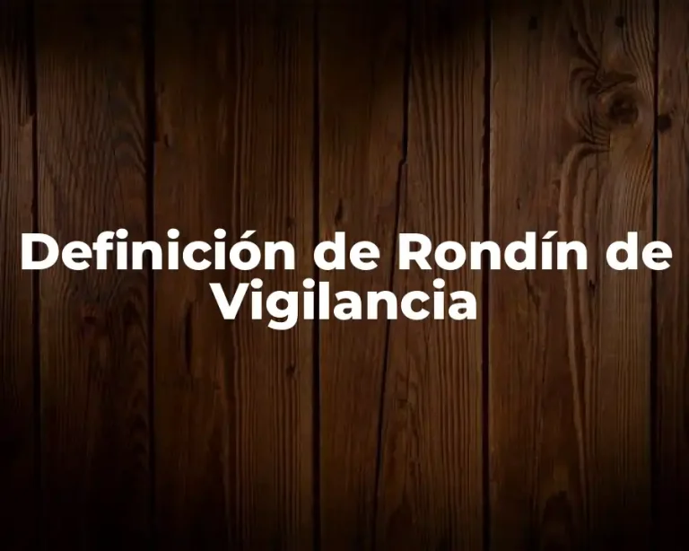 Definición de Rondín de Vigilancia