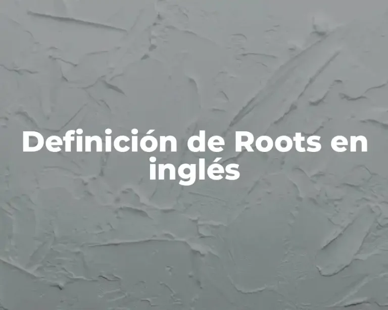 Definición de Roots en inglés