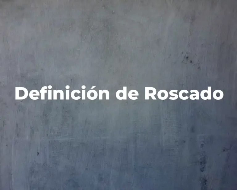 Definición de Roscado