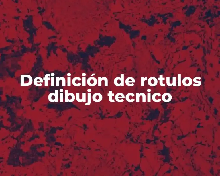 Definición de rotulos dibujo tecnico