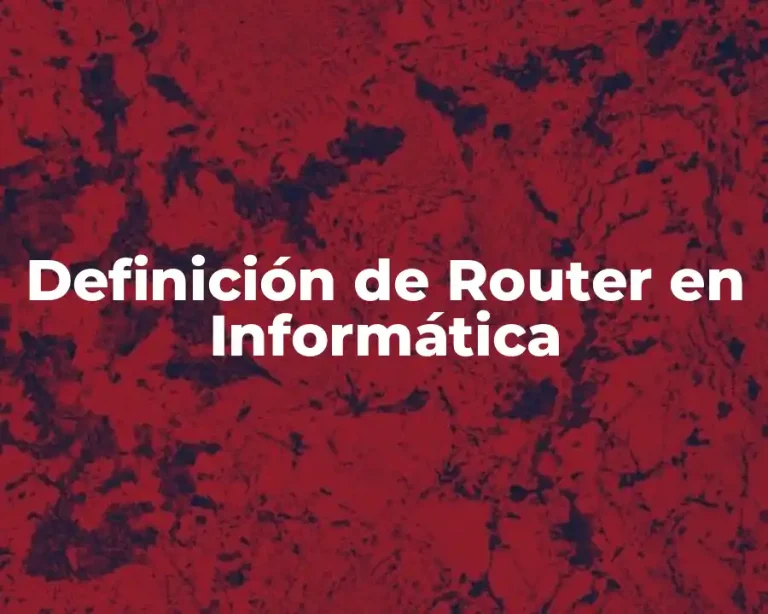 Definición de Router en Informática