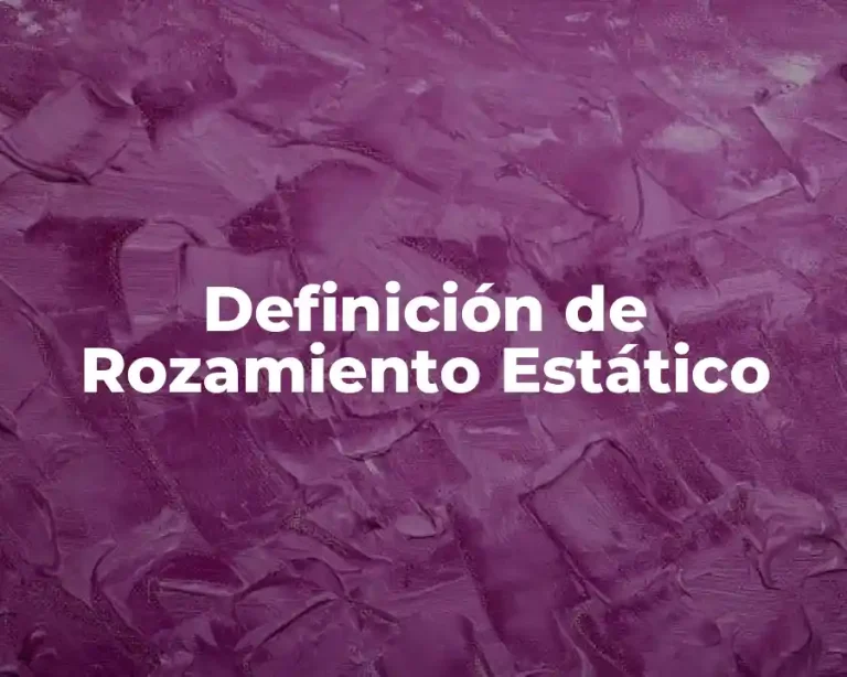 Definición de Rozamiento Estático