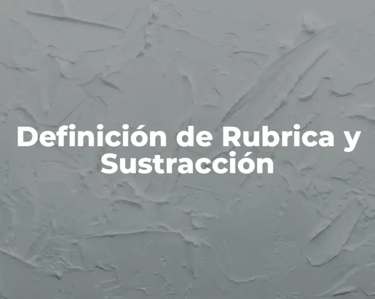 Definición de Rubrica y Sustracción