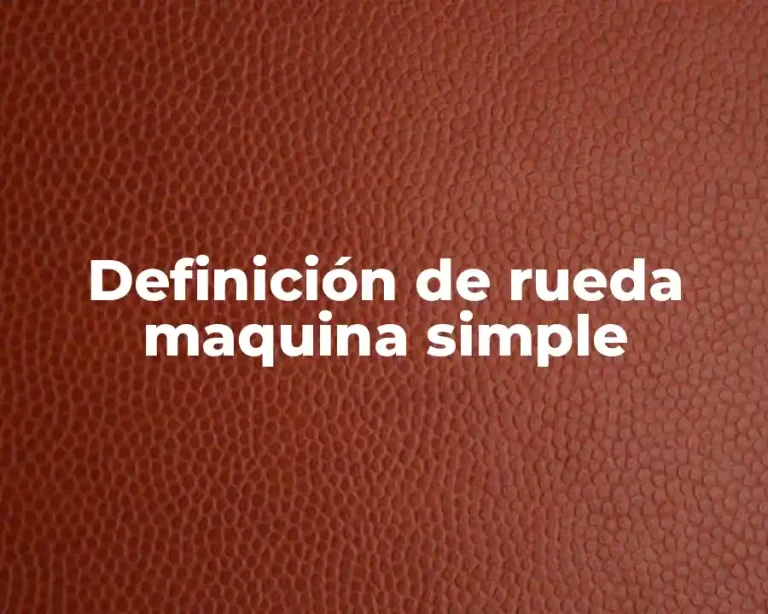 Definición de rueda maquina simple