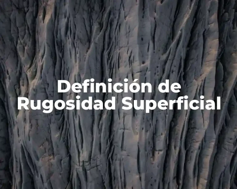 Definición de Rugosidad Superficial