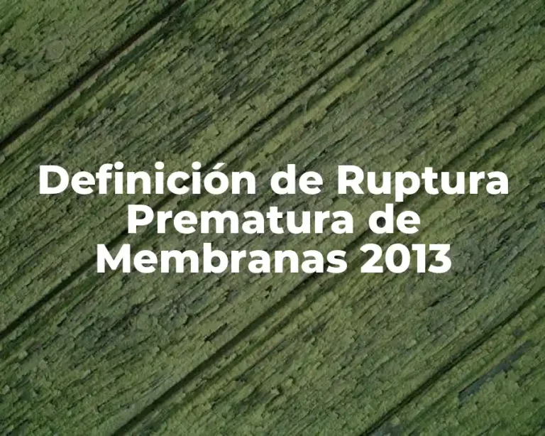 Definición de Ruptura Prematura de Membranas 2013