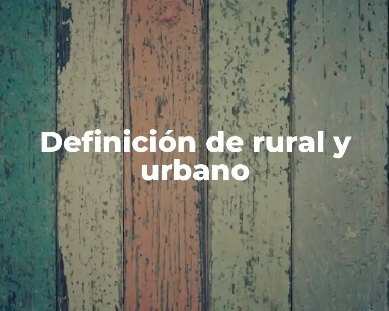 Definición de rural y urbano