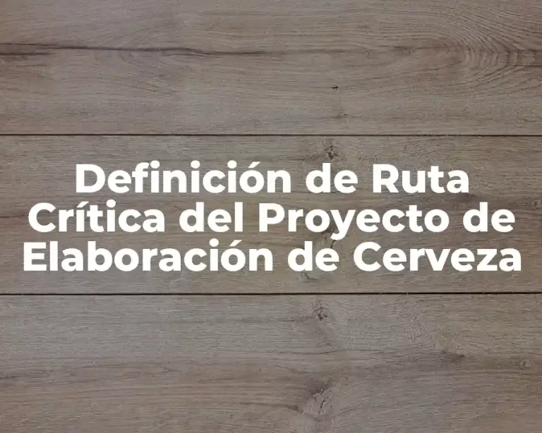 Definición de Ruta Crítica del Proyecto de Elaboración de Cerveza