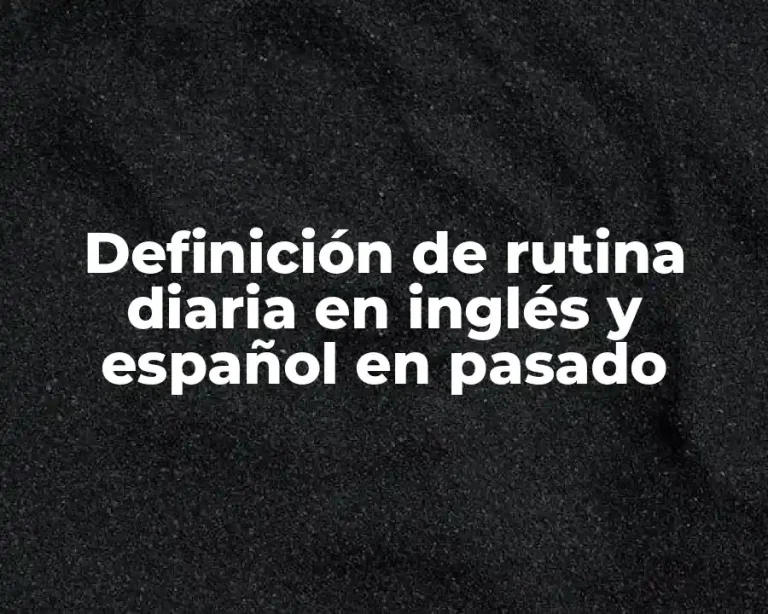 Definición de rutina diaria en inglés y español en pasado