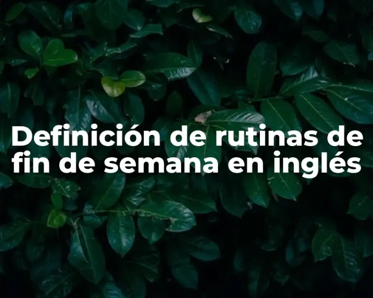 Definición de rutinas de fin de semana en inglés