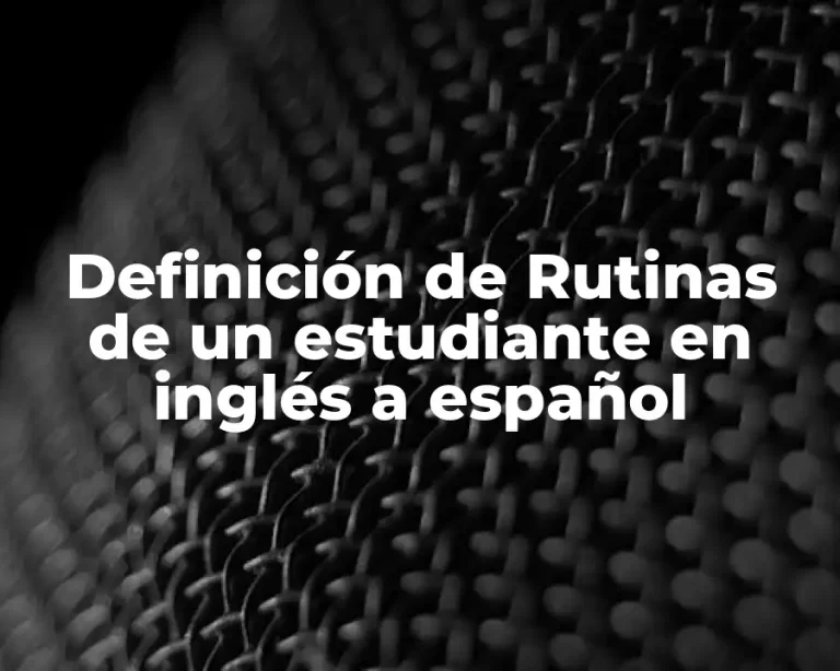 Definición de Rutinas de un estudiante en inglés a español