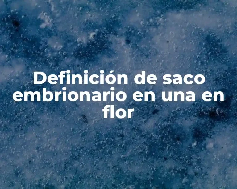 Definición de saco embrionario en una en flor