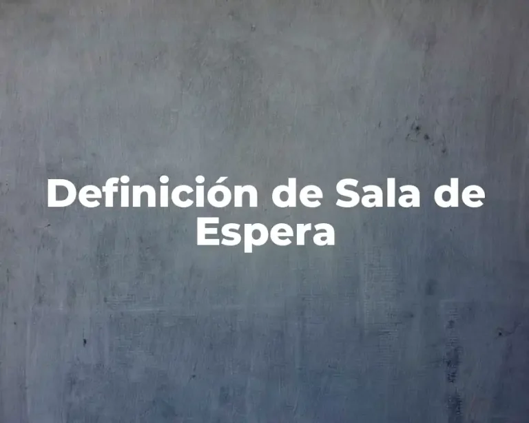 Definición de Sala de Espera