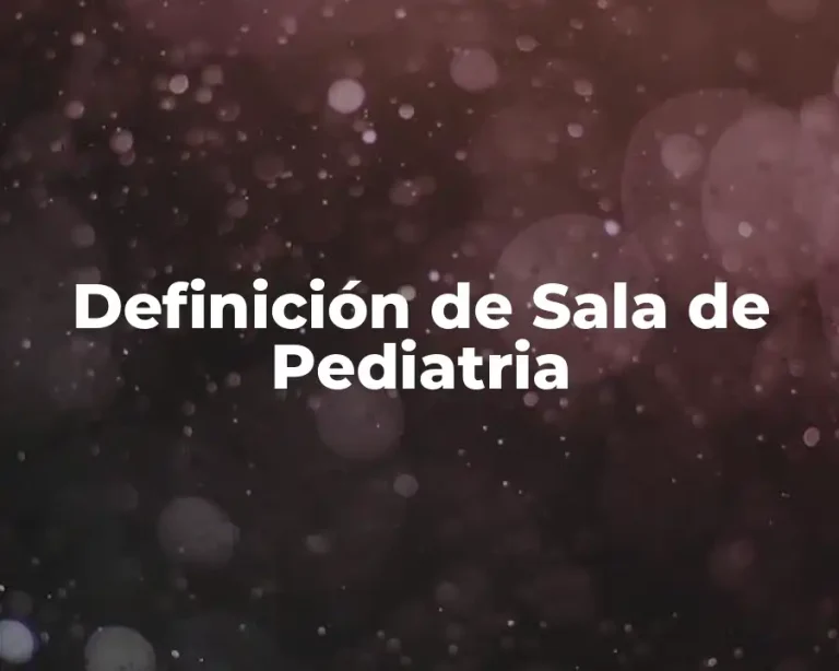 Definición de Sala de Pediatria