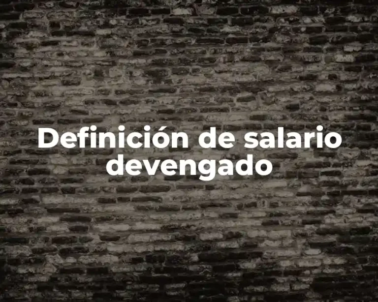 Definición de salario devengado