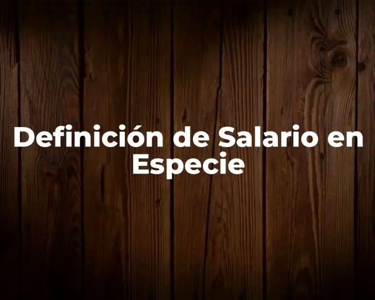 Definición de Salario en Especie
