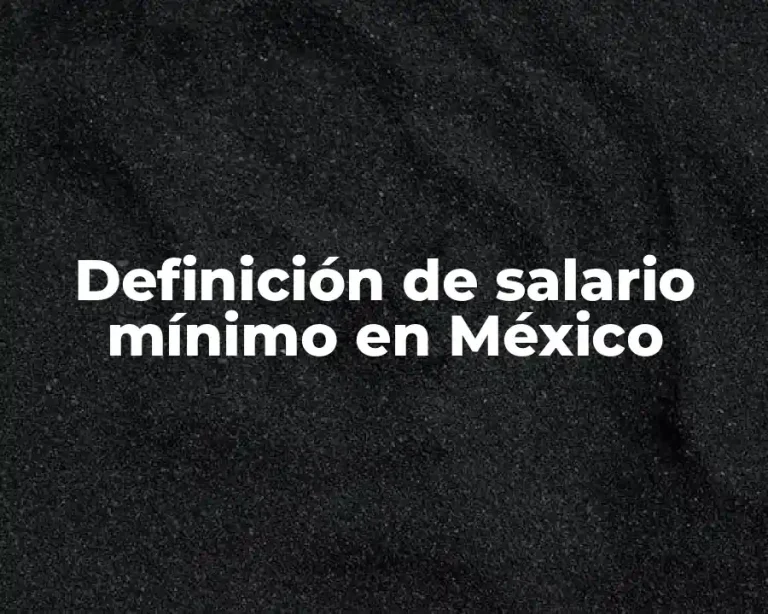 Definición de salario mínimo en México