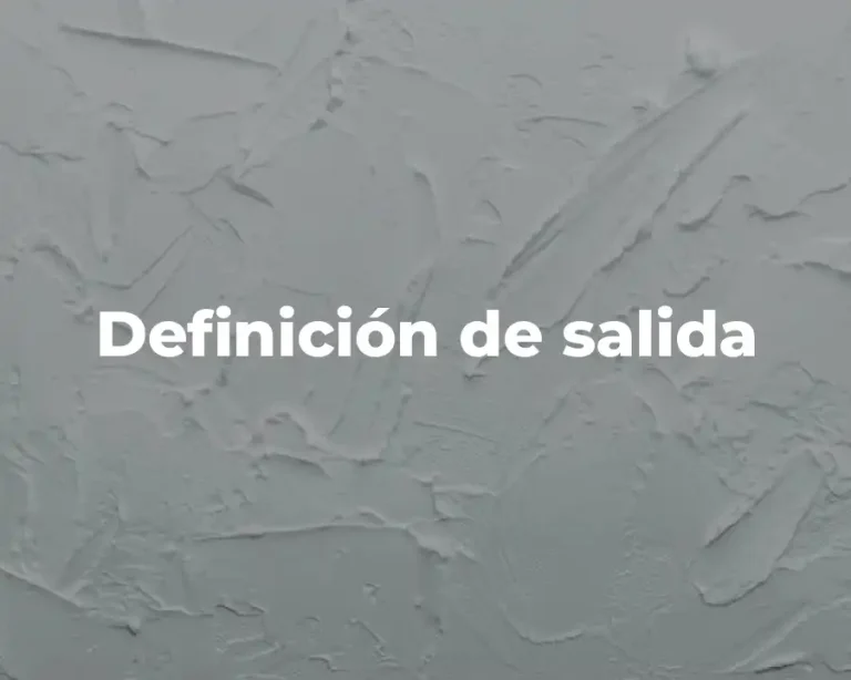 Definición de salida