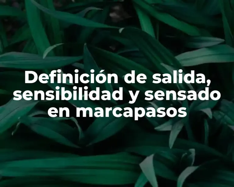 Definición de salida, sensibilidad y sensado en marcapasos