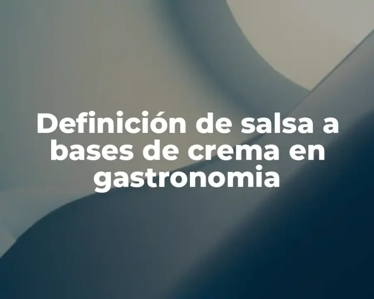 Definición de salsa a bases de crema en gastronomia