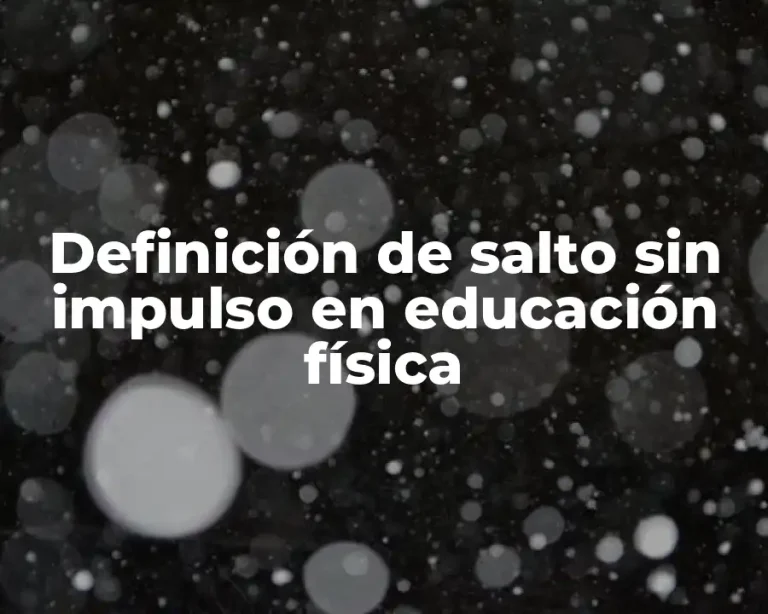 Definición de salto sin impulso en educación física