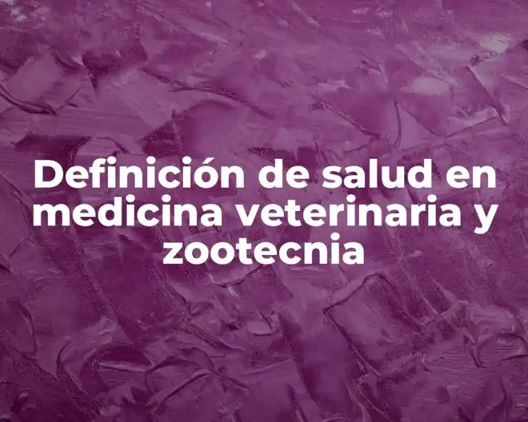 Definición de salud en medicina veterinaria y zootecnia