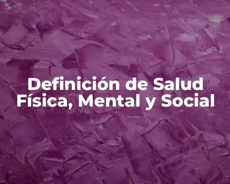 Definición de Salud Física, Mental y Social