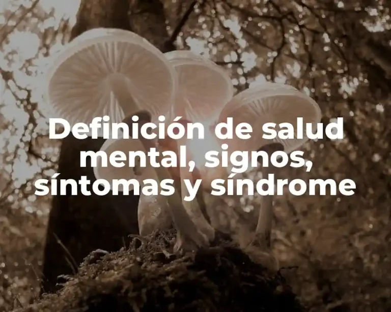 Definición de salud mental, signos, síntomas y síndrome